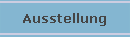 Ausstellung